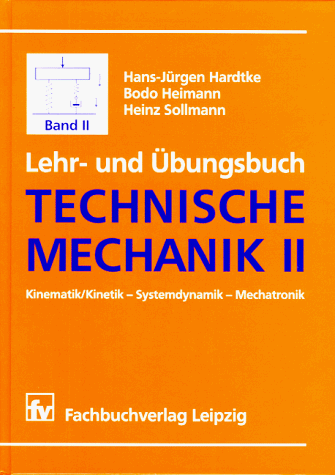 Lehr- und Übungsbuch Technische Mechanik: Band II: Kinematik/Kinetik, Systemdynamik, Mechatronik