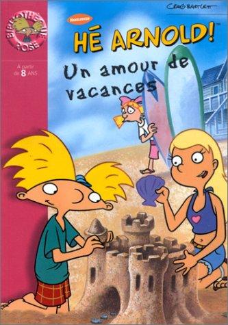 Hé Arnold !. Vol. 2002. Un amour de vacances