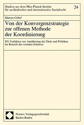 Von der Konvergenzstrategie zur offenen Methode der Koordinierung: EG-Verfahren zur Annäherung der Ziele und Politiken im Bereich des sozialen ... und internationales Sozialrecht)