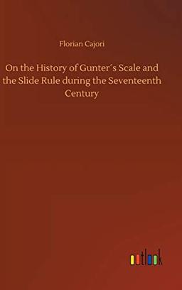 On the History of Gunter´s Scale and the Slide Rule during the Seventeenth Century