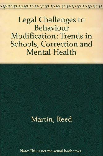 Legal Challenges to Behaviour Modification: Trends in Schools, Correction and Mental Health