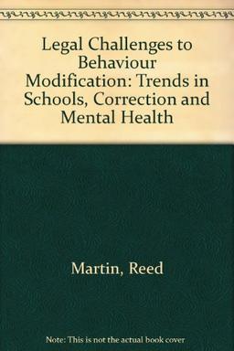 Legal Challenges to Behaviour Modification: Trends in Schools, Correction and Mental Health