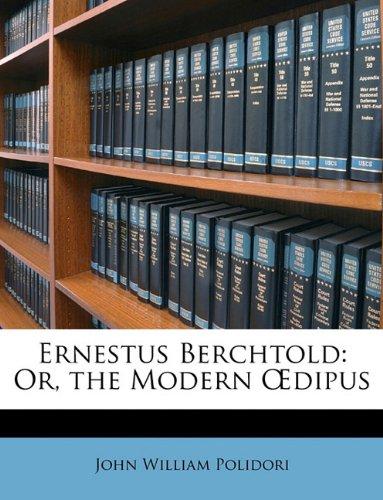 Ernestus Berchtold: Or, the Modern Œdipus