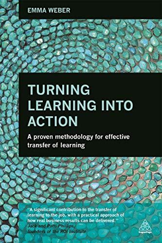 Turning Learning Into Action: A Proven Methodology for Effective Transfer of Learning