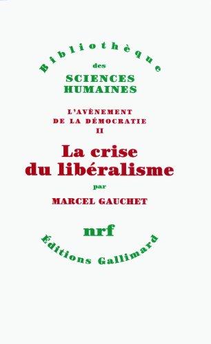 L'avènement de la démocratie. Vol. 2. La crise du libéralisme : 1880-1914