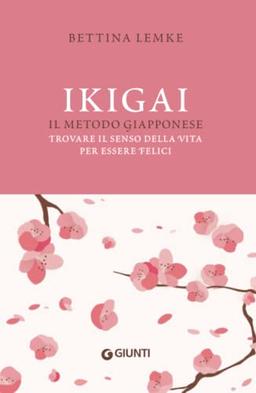 Ikigai: Il metodo giapponese. Trovare il senso della vita per essere felici (Varia Ispirazione)