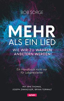 Mehr als ein Lied - Wie wir zu wahren Anbetern werden