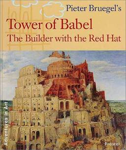 Pieter Bruegel's Tower of Babel: The Builder with the Red Hat: Little Builder in a Red Hat (Adventures in Art (Prestel))