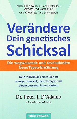 Verändere Dein genetisches Schicksal: Die wegweisende und revolutionäre GenoTypen-Ernährung