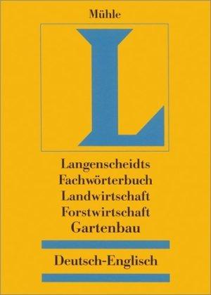 Langenscheidt Fachwörterbuch Landwirtschaft, Forstwirtschaft, Gartenbau. Deutsch-Englisch