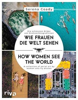 Wie Frauen die Welt sehen: Die schönsten Bilder von Drohnenfotografinnen / A collection of aerial art by women who fly drones