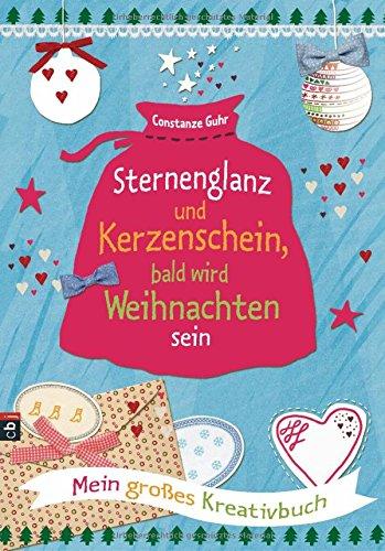 Sternenglanz und Kerzenschein, bald wird Weihnachten sein: Mein großes Kreativbuch