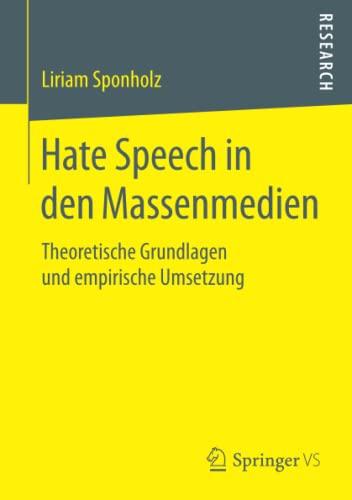 Hate Speech in den Massenmedien: Theoretische Grundlagen und empirische Umsetzung