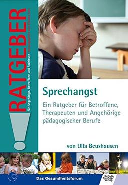 Sprechangst: Ein Ratgeber für Betroffene, Therapeuten und Angehörige pädagogischer Berufe