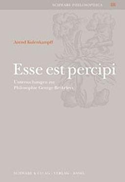 Esse est percipi: Untersuchungen zur Philosophie George Berkeleys (Schwabe Philosophica)