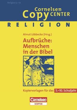 Aufbrüche: Menschen in der Bibel: Religion für das 5.-10. Schuljahr. Kopiervorlagen