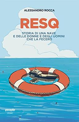 ResQ. Storia di una nave e delle donne e degli uomini che la fecero (Storie)