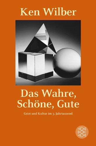 Das Wahre, Schöne, Gute: Geist und Kultur im 3. Jahrtausend