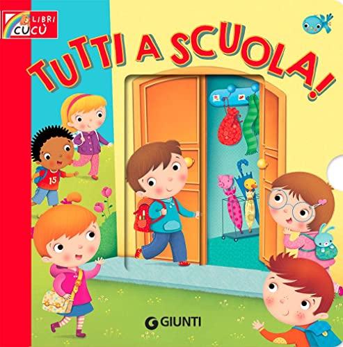 Tutti a scuola! Ediz. a colori (Libri cucù)