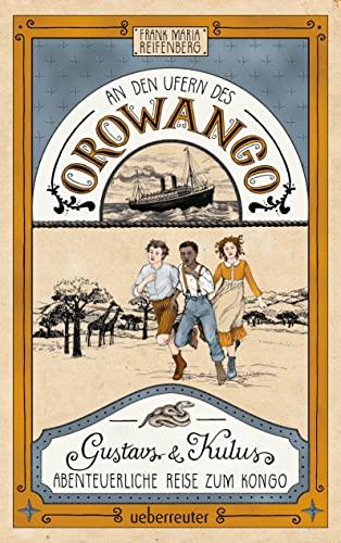 An den Ufern des Orowango: Gustavs und Kulus abenteuerliche Reise zum Kongo