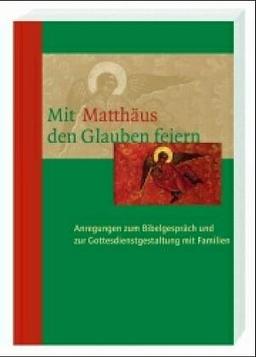 Mit Matthäus den Glauben feiern