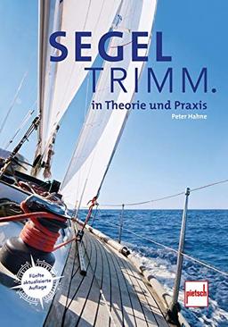 Segeltrimm.: in Theorie und Praxis