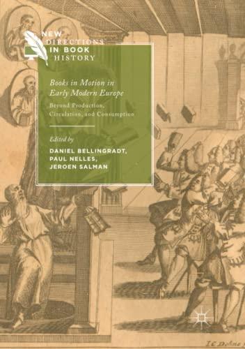 Books in Motion in Early Modern Europe: Beyond Production, Circulation and Consumption (New Directions in Book History)