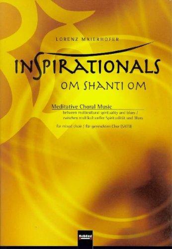 Inspirationals - om shanti om: Meditative Choral Music zwischen multikultureller Spiritualität und Blues für gemischten Chor (SATB)