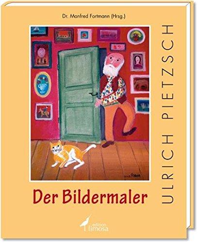 Der Bildermaler: Ulrich Pietzsch