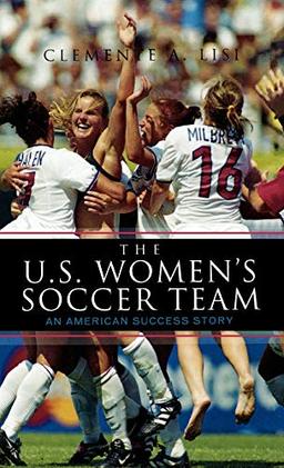 The U.S. Women's Soccer Team: An American Success Story