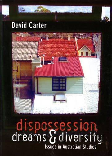 Dispossession, Dreams and Diversity: Issues in Australian Studies