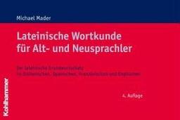 Lateinische Wortkunde für Alt- und Neusprachler: Der lateinische Grundwortschatz im Italienischen, Spanischen, Französischen und Englischen