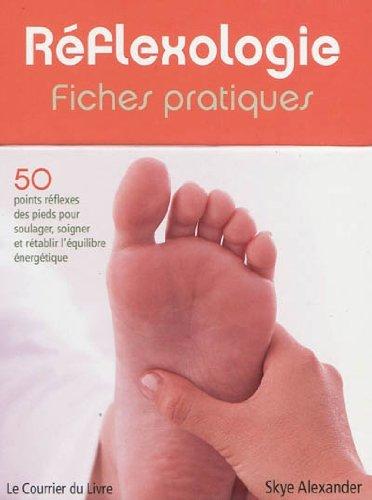 Réflexologie : fiches pratiques : 50 points réflexes des pieds pour soulager, soigner et rétablir l'équilibre énergique