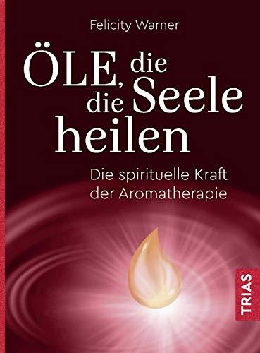 Öle, die die Seele heilen: Die spirituelle Kraft der Aromatherapie