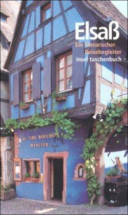 Das Elsaß: Ein literarischer Reisebegleiter (insel taschenbuch)