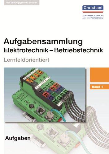 Aufgabensammlung Elektrotechnik - Betriebstechnik: Band 1 - Aufgaben