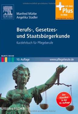 Berufs-, Gesetzes- und Staatsbürgerkunde: Kurzlehrbuch für Pflegeberufe - mit www.pflegeheute.de-Zugang: Kurzlehrbuch für Pflegeberufe - mit Zugang zum Elsevier-Portal