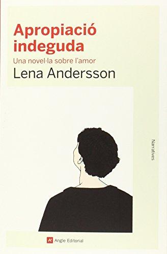 Apropiació indeguda : Una novel·la sobre l'amor (Narratives, Band 74)