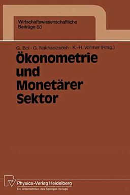 Ökonometrie und Monetärer Sektor: Ergebnisse des 3. Karlsruher Ökonometrie-Workshops (Wirtschaftswissenschaftliche Beiträge, 60, Band 60)