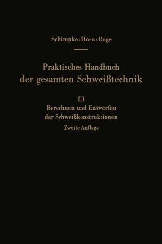 Praktisches Handbuch der gesamten Schweißtechnik: Dritter Band: Berechnen und Entwerfen der Schweißkonstruktionen