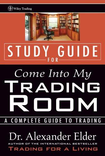 Study Guide for Come Into My Trading Room: A Complete Guide to Trading (Wiley Trading Advantage)