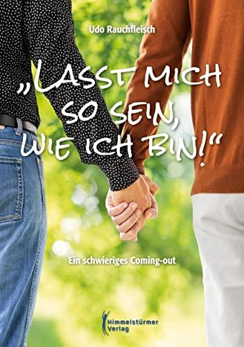 „Lasst mich so sein, wie ich bin!“: Ein schwieriges Coming-out