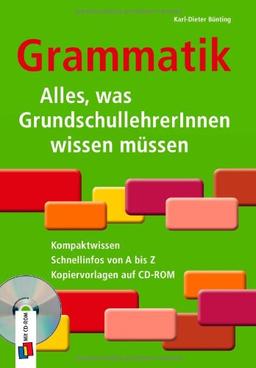 Grammatik - Alles, was GrundschullehrerInnen wissen müssen: Kompaktwissen, Schnellinfos von A bis Z, Kopiervorlagen auf CD-ROM