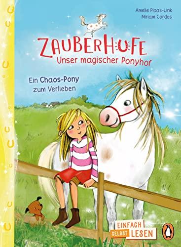 Penguin JUNIOR – Einfach selbst lesen: Zauberhufe – Unser magischer Ponyhof - Ein Chaos-Pony zum Verlieben: Einfach selbst lesen ab 7 Jahren (Die Zauberhufe-Reihe, Band 1)