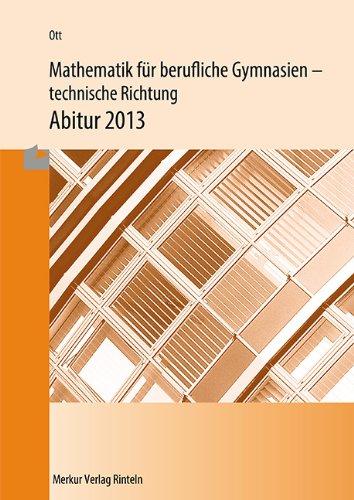 Mathematik für berufliche Gymnasien - technische Richtung. Abitur 2013. Ausgabe Baden-Württemberg