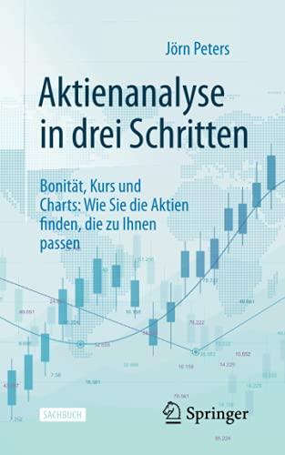 Aktienanalyse in drei Schritten: Bonität, Kurs und Charts: Wie Sie die Aktien finden, die zu Ihnen passen