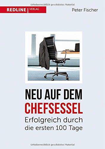 Neu auf dem Chefsessel: Erfolgreich durch die ersten 100 Tage