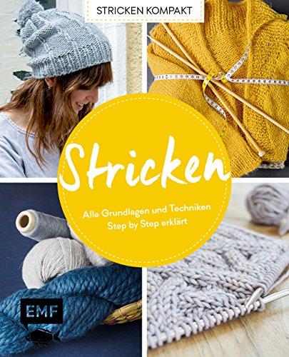 Stricken kompakt – Grundlagen Stricken: Alle Grundlagen und Techniken Step-by-Step erklärt