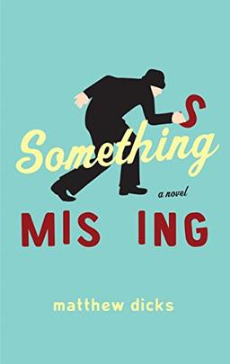 Something Missing: A Novel