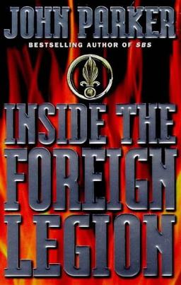 Inside the Foreign Legion: The Sensational Story of the World's Toughest Army: The Sensational Expose of the World's Toughest Army